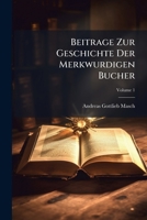Beitrage Zur Geschichte Der Merkwurdigen Bucher: Von Merkwurdigen Bibeln, Volume 1 1179461142 Book Cover