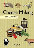 Cheesemaking: Self-Sufficiency 1602399603 Book Cover