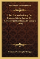 Uber Die Verbreitung Der Euloma-Niobe-Fauna, Der Ceratopygenkalkfauna In Europa (1896) 1168029554 Book Cover