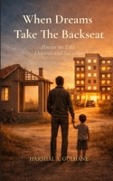 When Dreams Take The Backseat Poems on Life, Dreams and Sacrifice 9375435377 Book Cover