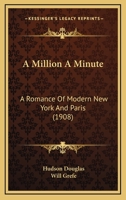 A Million A Minute: A Romance Of Modern New York And Paris 1014145767 Book Cover
