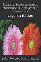 Palabras, Frases y Poemas dedicados a la mujer que me fascina: Segunda Edición (Poemas de Amor) 172880633X Book Cover