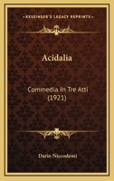 Acidalia: Commedia in Tre Atti 1120137055 Book Cover