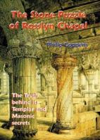 The Stone Puzzle of Rosslyn Chapel: The Truth behind its Templar and Masonic secrets 1931882088 Book Cover