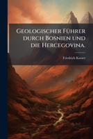 Geologischer Führer Durch Bosnien Und Die Hercegovina; Volume 9 1276744676 Book Cover