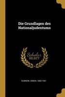 Die Grundlagen Des Nationaljudentums: Autorisierte �bersetzung Aus Dem Russischen (Classic Reprint) 1022223046 Book Cover