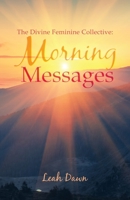 The Divine Feminine Collective: Morning Messages B0B2T4XZ46 Book Cover
