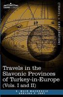 Travels in the Slavonic Provinces of Turkey-In-Europe 1286703638 Book Cover