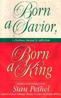 Born a Savior, Born a King: Satb [With Cassette] 0767333055 Book Cover