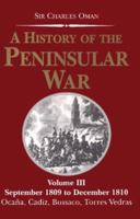 A History of the Peninsular War Volume III: September 1809-December 1810 Ocana,Cadiz,Bussaco,Torres Vedras (History of the Peninsular War) 1853672238 Book Cover