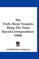 The Truth About Tonquin: Being The Times Special Correspondence 1016983646 Book Cover