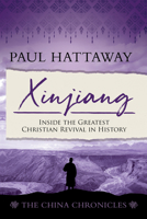 Xinjiang (The China Chronicles) (Book 6): Inside the Greatest Christian Revival in History 1645084388 Book Cover