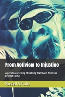 From Activism to Injustice: A personal retelling of battling ANTIFA in Americas protest capital B0F8K5LYG3 Book Cover
