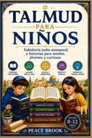 Talmud para Niños: Sabiduría judía atemporal e historias para mentes jóvenes y curiosas (Spanish Edition) B0H9G54TJS Book Cover
