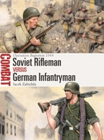 Soviet Rifleman Vs German Infantryman: Operation Bagration 1944 1472871871 Book Cover
