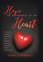 Hope in a Corner of My Heart: A Healing Journey Through the Dream-Logical World of Inner Metaphors B0BBY1KVHK Book Cover