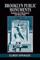 BROOKLYN PUBLIC MOMUMENTS: Sculpture for Civic Memory and Urban Pride 1598585827 Book Cover