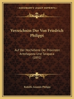 Verzeichniss Der Von Friedrich Philippi: Auf Der Hochebene Der Provinzen Antofagasta Und Tarapaca (1891) 116804233X Book Cover