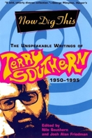 Now Dig This: The Unspeakable Writings of Terry Southern 1950-1995 0802116892 Book Cover
