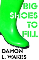 Big Shoes To Fill B0BD24W3Y3 Book Cover