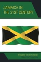 Jamaica in the 21st Century: Revisiting the First Decade 0761867511 Book Cover