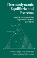 Thermodynamic Equilibria and Extrema: Analysis of Attainability Regions and Partial Equilibria 1489998268 Book Cover