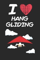 I Love Hang Gliding: A Classic Hobby or Passion Journal / Notebook / Diary. Perfect Gift for Birthday or Chirstmas Gift, Better then a Card. 1699289751 Book Cover