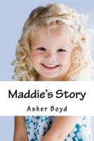Maddie's Story: Based on true story 1537582070 Book Cover