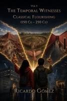 Classical Flourishing: The Temporal Witnesses, Volume 5 B0FR3NN8P2 Book Cover
