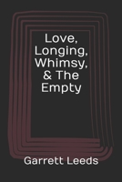 Love, Longing, Whimsy, & The Empty B08RH5MZYL Book Cover