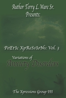 Author Terry L. Ware Sr. Presents: PoEtIc XpReSsIoNs: Vol 3, Variations of Anxiety Disorders 099883419X Book Cover