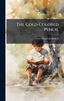 The Gold Colored Pencil 1276036485 Book Cover