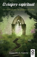 El viajero espiritual: Un recorrido por los jardines del alma (Desarrollo espiritual) 8416994633 Book Cover