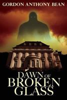 Dawn of Broken Glass 0991827546 Book Cover