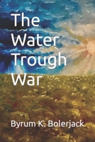 The Water Trough War B09TZ4WYDP Book Cover