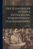 Der Schauspieler in seiner Entwicklung vom Mysterien- zum Kammerspiel (German Edition) 1022431498 Book Cover