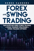 Forex and Swing Trading: This Book Includes: Forex Trading + Swing Trading Strategies + Swing Trading Options 171128341X Book Cover