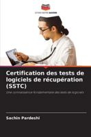 Certification des tests de logiciels de récupération (SSTC): Une connaissance fondamentale des tests de logiciels (French Edition) 6208677033 Book Cover
