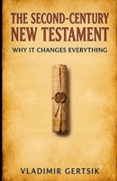The Second-Century New Testament: Why it Changes Everything B0H9GMGMLY Book Cover