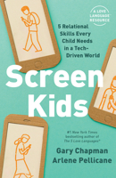 Screen Kids: 5 Skills Every Child Needs in a Tech-Driven World 0802422209 Book Cover