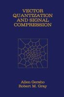 Vector Quantization and Signal Compression (The Springer International Series in Engineering and Computer Science) 0792391810 Book Cover