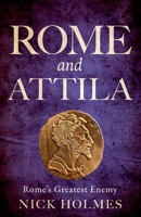 Rome and Attila: Rome’s Greatest Enemy, Library Edition null Book Cover