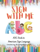 ABC's Sign With Me: American Sign Language Coloring Book: GMD HOMESCHOOL ACTIVITIES B0BW2GDKVB Book Cover