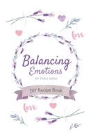 Balancing Emotions : DIY Recipe Book 0648556107 Book Cover