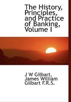 The History Principles and Practice of Banking 1016474334 Book Cover