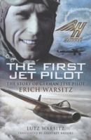 THE FIRST JET PILOT: The Story of German Test Pilot Erich Warsitz 1399083279 Book Cover