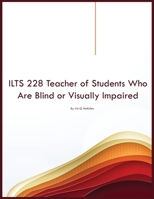 ILTS 228 Teacher of Students Who Are Blind or Visually Impaired 108807782X Book Cover