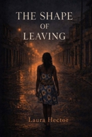 The Shape of Leaving B0GNB7M6VV Book Cover