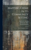 Mapping Crime In Its Community Setting: Event Geography Analysis 1021195855 Book Cover