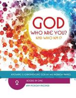 GOD Who Are You? AND Who Am I?: Know and Experience God by His Hebrew Names 1517071682 Book Cover